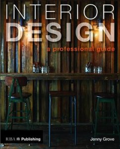 Interior Design: A Professional Guide - Grove, Jenny