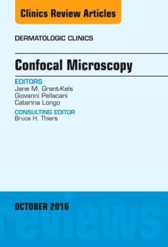 Confocal Microscopy, An Issue of Dermatologic Clinics - Grant-Kels, Jane M.;Pellacani, Giovanni;Longo, Caterina