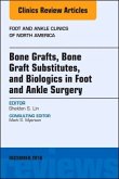 Bone Grafts, Bone Graft Substitutes, and Biologics in Foot and Ankle Surgery, an Issue of Foot and Ankle Clinics of North America, 21