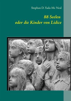 88 Seelen oder die Kinder von Lidice - Yada-Mc Neal, Stephan D.