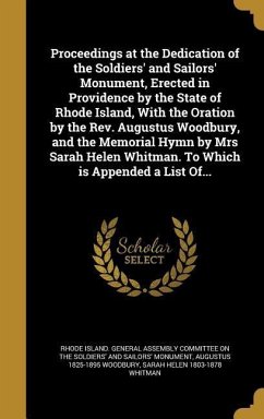 Proceedings at the Dedication of the Soldiers' and Sailors' Monument, Erected in Providence by the State of Rhode Island, With the Oration by the Rev. - Woodbury, Augustus; Whitman, Sarah Helen
