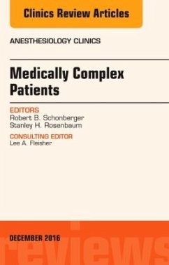 Medically Complex Patients, An Issue of Anesthesiology Clinics - Schonberger, Robert B.;Rosenbaum, Stanley H.