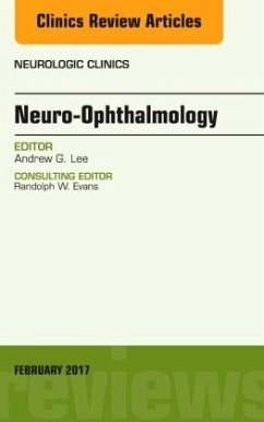Neuro-Ophthalmology, An Issue of Neurologic Clinics - Lee, Andrew G.
