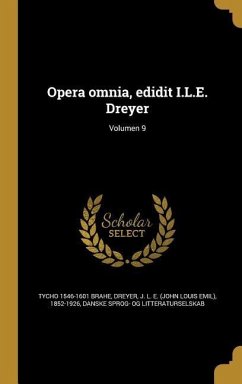 Opera omnia, edidit I.L.E. Dreyer; Volumen 9