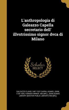 L'anthropologia di Galeazzo Capella secretario dell' illvstrissimo signor dvca di Milano