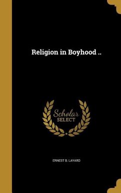 Religion in Boyhood .. - Layard, Ernest B