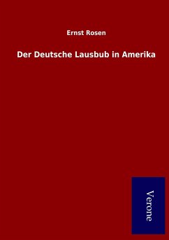 Der Deutsche Lausbub in Amerika - Rosen, Ernst