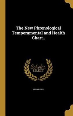 The New Phrenological Temperamental and Health Chart.. - Walter, Eli