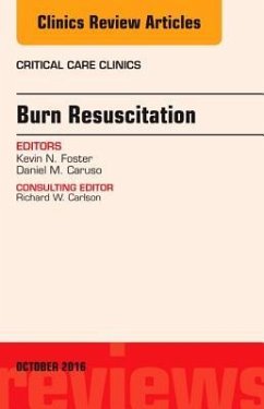 Burn Resuscitation, an Issue of Critical Care Clinics - Foster, Kevin N.;Caruso, Daniel M.