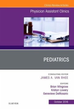 Pediatrics, An Issue of Physician Assistant Clinics - Wingrove, Brian;Lowery, Kristyn;DelRosario, Genevieve