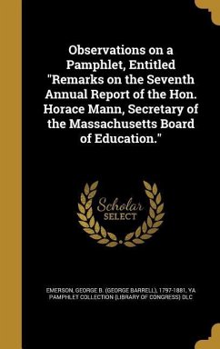 Observations on a Pamphlet, Entitled &quote;Remarks on the Seventh Annual Report of the Hon. Horace Mann, Secretary of the Massachusetts Board of Education.