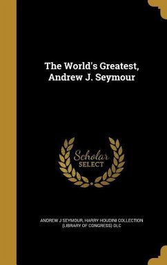 The World's Greatest, Andrew J. Seymour - Seymour, Andrew J
