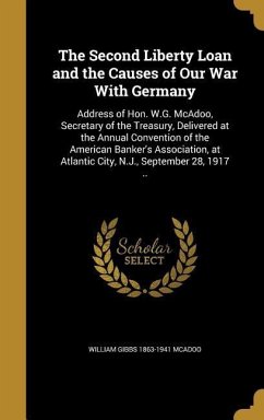 The Second Liberty Loan and the Causes of Our War With Germany - Mcadoo, William Gibbs