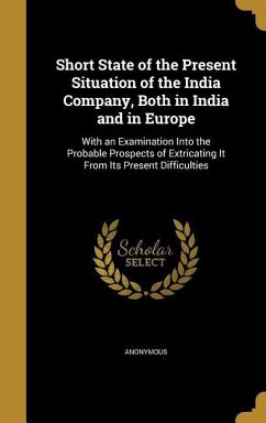 Short State of the Present Situation of the India Company, Both in India and in Europe