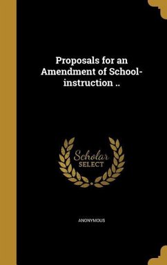 Proposals for an Amendment of School-instruction ..