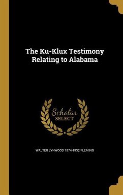 The Ku-Klux Testimony Relating to Alabama