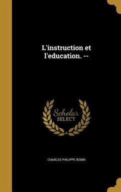 L'instruction et l'education. -- L'instruction et l'education. --