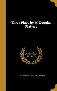 3 PLAYS BY M DOUGLAS FLATTERY