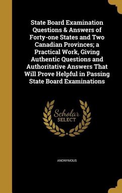 State Board Examination Questions & Answers of Forty-one States and Two Canadian Provinces; a Practical Work, Giving Authentic Questions and Authorita