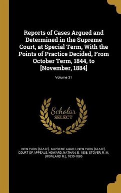 Reports of Cases Argued and Determined in the Supreme Court, at Special Term, With the Points of Practice Decided, From October Term, 1844, to [November, 1884]; Volume 31