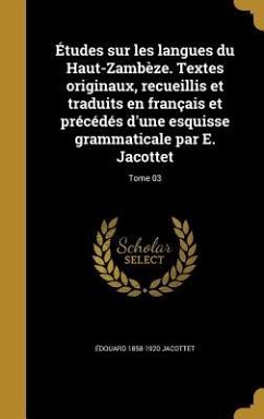 Études sur les langues du Haut-Zambèze. Textes originaux, recueillis et traduits en français et précédés d'une esquisse grammaticale par E. Jacottet; Tome 03 - Jacottet, Édouard