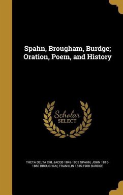 SPAHN BROUGHAM BURDGE ORATION - Spahn, Jacob 1849-1902; Brougham, John 1810-1880