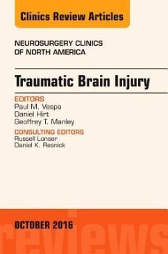 Traumatic Brain Injury, an Issue of Neurosurgery Clinics of North America - Vespa, Paul M.; Hirt, Daniel; Manley, Geoffrey T.