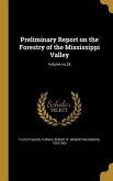 Preliminary Report on the Forestry of the Mississippi Valley; Volume no.28