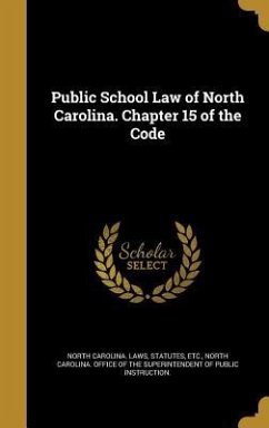 Public School Law of North Carolina. Chapter 15 of the Code