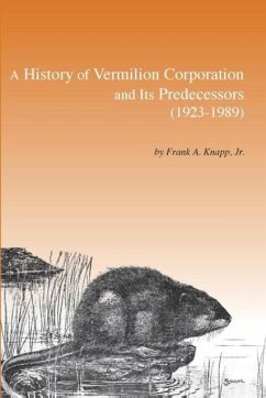 A History of Vermilion Corporation and Its Predecessors (1923-1989) - Knapp, Frank A.