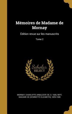 Mémoires de Madame de Mornay: Édition revue sur les manuscrits; Tome 2