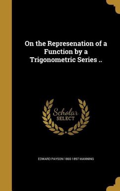 On the Represenation of a Function by a Trigonometric Series .. - Manning, Edward Payson