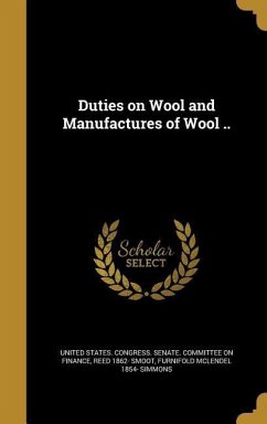 Duties on Wool and Manufactures of Wool ..