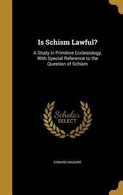 Is Schism Lawful?: A Study in Primitive Ecclesiology, With Special Reference to the Question of Schism