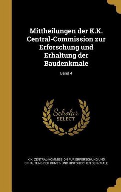 Mittheilungen der K.K. Central-Commission zur Erforschung und Erhaltung der Baudenkmale; Band 4