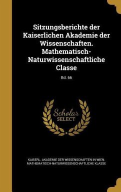 Sitzungsberichte der Kaiserlichen Akademie der Wissenschaften. Mathematisch-Naturwissenschaftliche Classe; Bd. 66