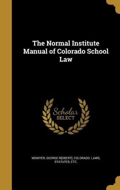 Cover The Normal Institute Manual of Colorado School Law