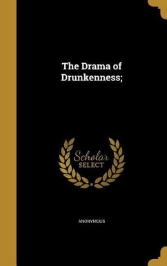 The Drama of Drunkenness;