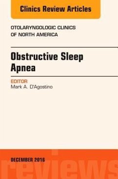 Obstructive Sleep Apnea, an Issue of Otolaryngologic Clinics of North America - D'Agostino, Mark A.