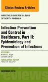 Infection Prevention and Control in Healthcare, Part II: Epidemiology and Prevention of Infections, an Issue of Infectious Disease Clinics of North America