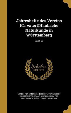 Jahreshefte des Vereins f(c)r vaterl(c)þndische Naturkunde in W(c)rttemberg; Band 56