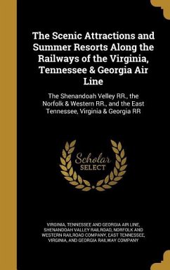 The Scenic Attractions and Summer Resorts Along the Railways of the Virginia, Tennessee & Georgia Air Line