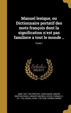 Manuel lexique, ou Dictionnaire portatif des mots françois dont la signification n'est pas familiere a tout le monde ..; Tome 1