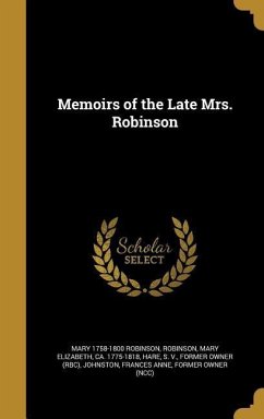 Memoirs of the Late Mrs. Robinson - Robinson, Mary