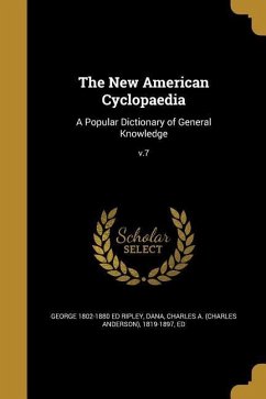 The New American Cyclopaedia: A Popular Dictionary of General Knowledge; v.7