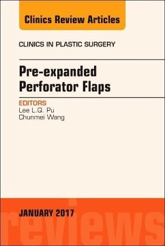 Pre-Expanded Perforator Flaps, An Issue of Clinics in Plastic Surgery - Pu, Lee L.Q.;Wang, Chunmei