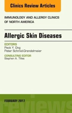 Allergic Skin Diseases, An Issue of Immunology and Allergy Clinics of North America - Ong, Peck;Schmid-Grendelmeier, Peter