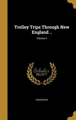 Trolley Trips Through New England ..; Volume 4