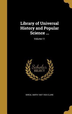 Library of Universal History and Popular Science ...; Volume 11 - Clare, Isreal Smith