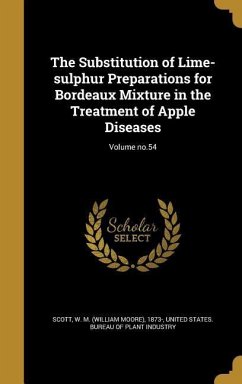 The Substitution of Lime-sulphur Preparations for Bordeaux Mixture in the Treatment of Apple Diseases; Volume no.54